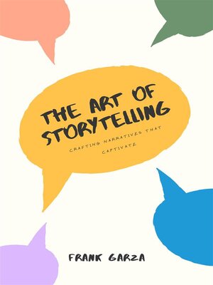cover image of The Art of Storytelling--Crafting Narratives That Captivate